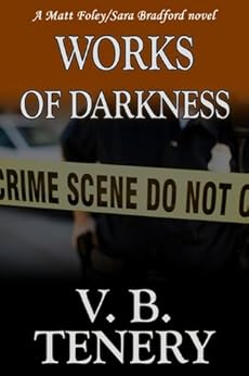 Works of Darkness (Matt Foley/Sara Bradford series Book 1) by [Tenery, V. B.]