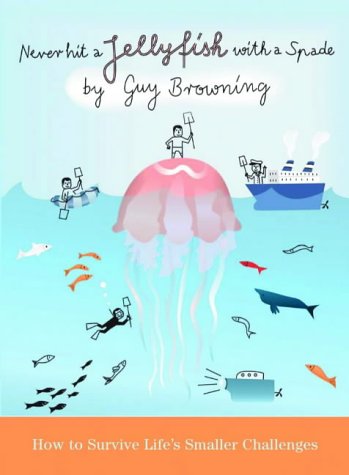 #22 — Never Hit a Jellyfish with a Spade: How to Survive Life's Sm...