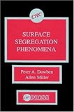 Surface Segregation Phenomena, Dowben, Peter A., 0849368936