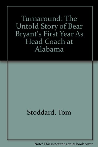 Turnaround: The Untold Story of Bear Bryant's First Year As Head Coach at Alabama