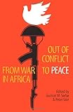Out of Conflict : War to Peace Africa, , 9171064133