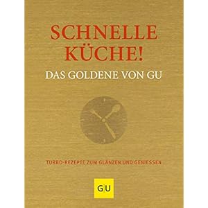 Schnelle Küche! Das Goldene von GU: Turborezepte zum Glänzen und Genießen (GU Grundkochbücher) Hardcover – 1 juli 2020