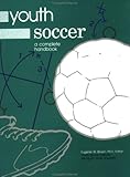 Youth Soccer : A Complete Handbook, , 1884125239