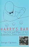 Harry's Bar: The Life and Times of the Legendary Venice Landmark Harry's Bar: The Life and Times of the Legendary Venice Landmark
