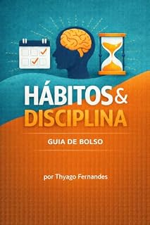 Livro HÁBITOS E DISCIPLINA: GUIA DE BOLSO PARA CRIAR CONSISTÊNCIA QUANDO A VONTADE FALHA