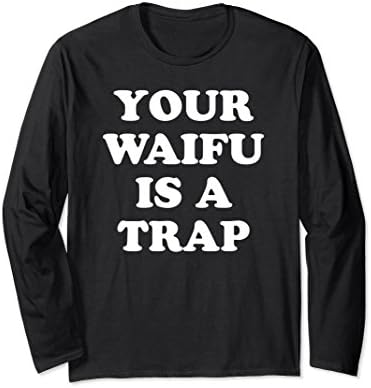 Unisex Your Waifu Is A Trap - Funny Otaku Anime Weeaboo Shirt XL: Black
