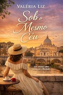 Livro Sob o Mesmo Céu: Um romance sobre recomeçar quando o amor chega tarde e no momento certo.