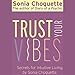 Trust Your Vibes: Secret Tools for Six-Sensory Living