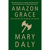 Amazon Grace: Re-Calling the Courage to Sin Big