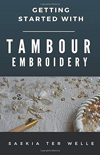 Getting started with Tambour Embroidery (Haute Couture Embroidery Series)