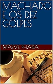 Livro MACHADO E OS DEZ GOLPES