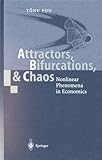 Attractors, Bifurcations and Chaos : Nonlinear Phenomena in Economics, , 3540668624
