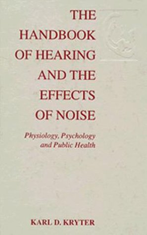 Download The Handbook of Hearing and the Effects of Noise: Physiology, Psychology, and Public Health Download The Handbook of Hearing and the Effects of Noise: Physiology, Psychology, and Public Health