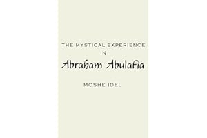 The Mystical Experience in Abraham Abulafia (SUNY series in Judaica: Hermeneutics, Mysticism, and Religion) (Judaica Hermen Mystic Religion)