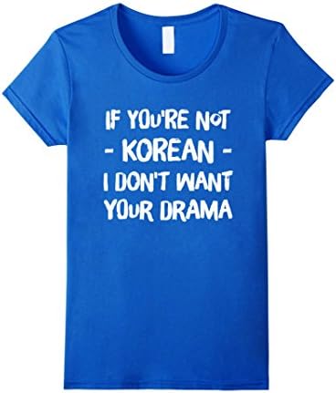 Womens If You're Not Korean I Don't Want Your Drama T-Shirt XL Royal Blue