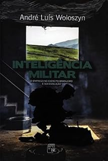 Livro Inteligência Militar: O Emprego no Exército Brasileiro e sua Evolução