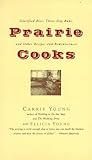 Prairie Cooks: Glorified Rice, Three-Day Buns, and Other Recipes and Reminiscences by 