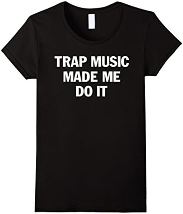 Women's Crew Neck T-shirt| Trap Music Made Me Do It Large Black