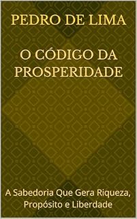 Livro O CÓDIGO DA PROSPERIDADE: A Sabedoria Que Gera Riqueza, Propósito e Liberdade