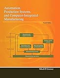 Automation, Production Systems, and Computer-Integrated Manufacturing (4th Edition)