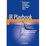 IR Playbook: A Comprehensive Introduction to Interventional Radiology