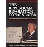 Front cover for the book The Republican Revolution 10 Years Later: Smaller Government or Business as Usual? by Chris Edwards