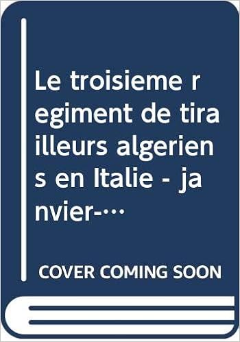 Amazon Fr Le Troisieme Regiment De Tirailleurs Algeriens En Italie Janvier Aout 1944 Anonyme Livres