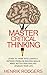 Master Critical Thinking: Learn To Think Intelligently, Improve Problem-Solving Skills, Make Better Analysis, and Upgrade Your Life