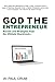 God The Entrepreneur: Secrets And Strategies From The Ultimate Boardroom by Dr W Paul Crum