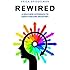Rewired: A Bold New Approach To Addiction and Recovery