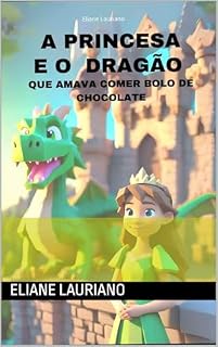 Livro A princesa e o dragão que amava bolo de chocolate.