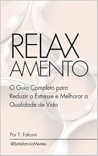 Livro RELAXAMENTO: O Guia Completo para Reduzir o Estresse e Melhorar a Qualidade de Vida