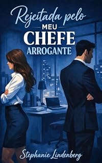 Livro Rejeitada pelo meu chefe arrogante: Um romance de escritório cheio de intrigas, amor e ódio