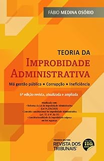 Livro Teoria da improbidade administrativa: Má gestão pública • Corrupção • Ineficiência