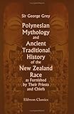 Front cover for the book Polynesian Mythology and Ancient Traditional History of the New Zealand Race, as Furnished by Their Priests and Chiefs by Sir George Grey
