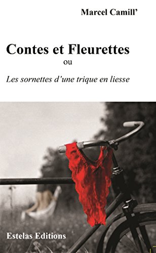 Petits Contes et Fleurettes ou Les Sornettes d'une Trique en Liesse (French Edition) by Estelas Editions