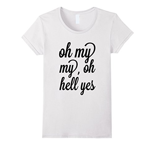 Womens oh, my my, oh hell yes classic rock song funny t…