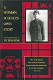A Woman Soldier's Own Story: The Autobiography of Xie Bingying by