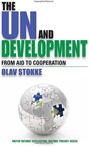 The UN and Development: From Aid to Cooperation (United Nations Intellectual History Project Series)