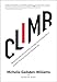 Climb: Taking Every Step with Conviction, Courage, and Calculated Risk to Achieve a Thriving Career by Michelle Gadsden-Williams, Carolyn M. Brown
