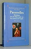 Passerelles : Entretiens avec le DalaÃ¯-Lama sur les sciences de l'esprit by 