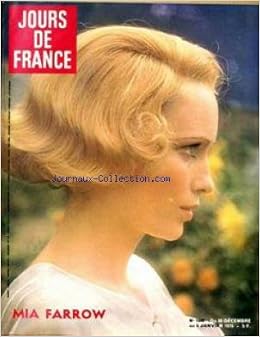 Amazon Fr Jours De France No 1046 Du 30 12 1974 Mia Farrow Claude Pierre Brossolette Noocyl A L Elys E Mireille Mathieu Au Japon Vienne Au Temps Des Valses Jacques Chirac En Iran Annie Lesur