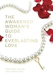 The Awakened Woman's Guide to Everlasting Love by Londin Angel Winters, Justin Patrick Pierce