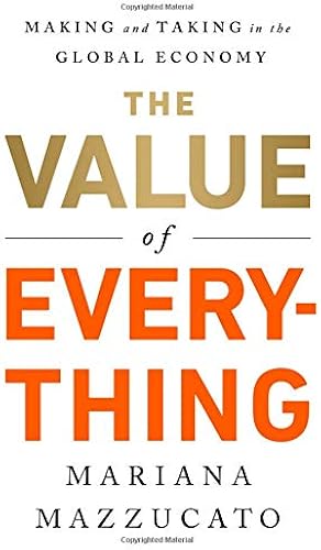 Download The Value of Everything: Making and Taking in the Global Economy PDF