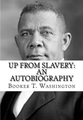 Up from Slavery: An Autobiography Up from Slavery: An Autobiography