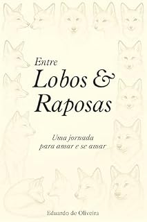 Livro Entre lobos & raposas: Uma jornada para amar e se amar