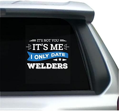 It's Not You I Only Date Welders - Sticker