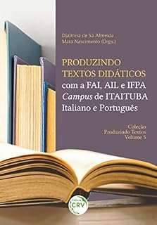 Livro PRODUZINDO TEXTOS DIDÁTICOS COM A FAI, AIL E IFPA CAMPUS DE ITAITUBA – ITALIANO E PORTUGUÊS: Coleção Produzindo Textos Volume 5