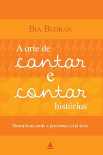 Livro A arte de cantar e contar histórias: Narrativas orais e processos criativos