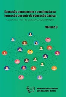 Livro EDUCAÇÃO PERMANENTE E CONTINUADA NA FORMAÇÃO DOCENTE DA EDUCAÇÃO BÁSICA: desatando os “nós” da mediação da aprendizagem